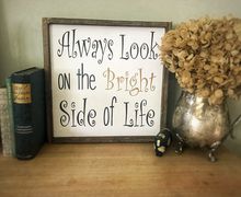 Bright side of life sign | Always look on the bright side of life | Montey Python sayings | Encouragement sign | Life of Brian