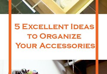 5 Excellent Ideas to Organize Your Accessories