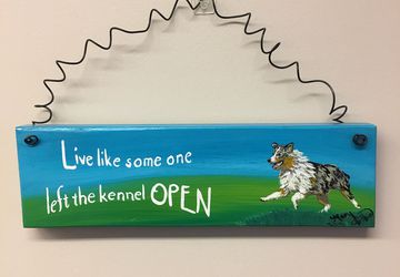Live like someone left the kennel open -Austrailian Shepherd Sign