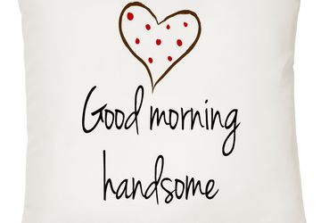 Good Morning My Love/Beautiful/Handsome, Decorative Cushion