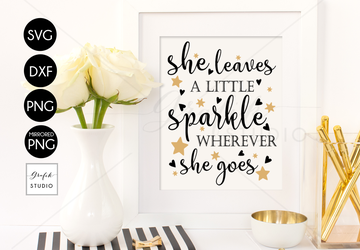 She Leaves a Little Sparkle Wherever She Goes SVG