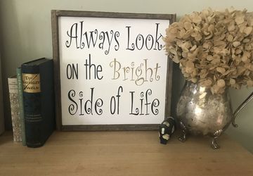 Bright side of life sign | Always look on the bright side of life | Montey Python sayings | Encouragement sign | Life of Brian