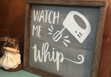 Watch Me Whip Sign | Wooden Sign | Farmhouse Sign | Rustic wooden sign |Funny Kitchen Pun Sign |